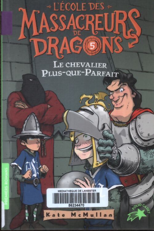 L'école des massacreurs de dragons - 5 le chevalier plus-que - Kate McMullan - Livre