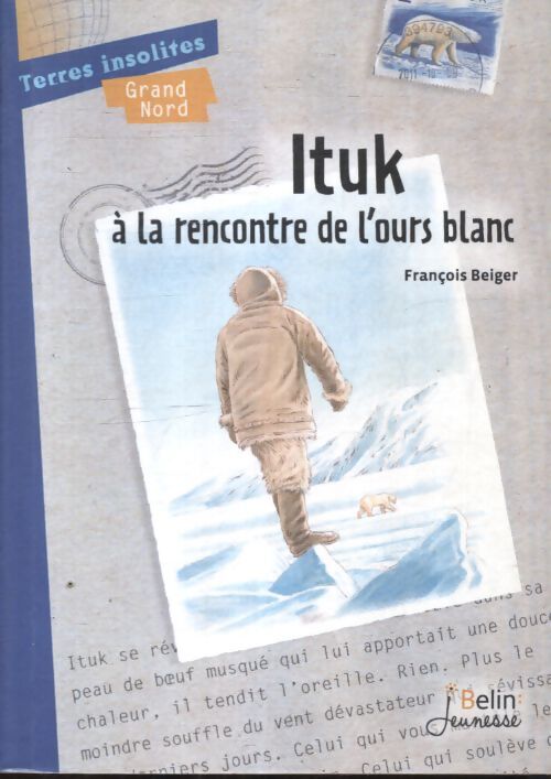 Ituk à la rencontre de l'ours blanc - François Beiger - Livre