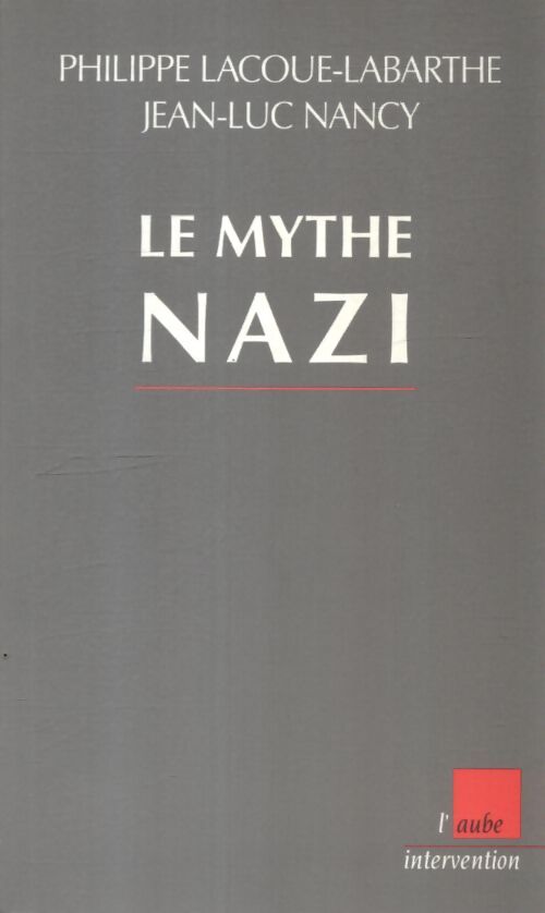 Le mythe nazi - Jean-Luc Nancy, Philippe Lacoue-Labarthe - Livre