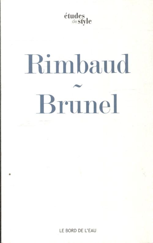Le bateau ivre d'arthur rimbaud : Un texte une voix - Pierre Brunel - Livre