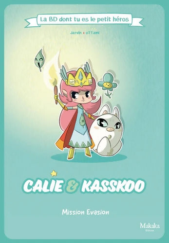 Calie & Kasskoo : Mission évasion - Jarvin - Livre