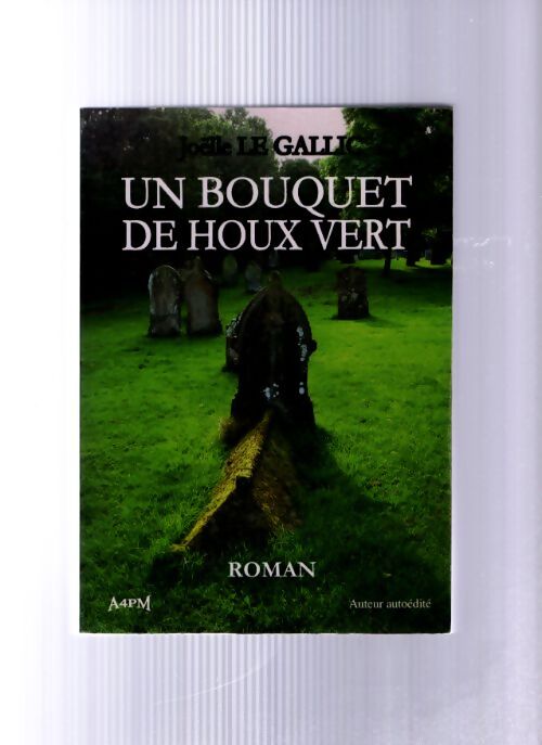 Un bouquet de houx vert - Le Gallic Joëlle - Livre