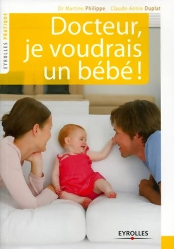 Docteur je voudrais un bébé ! - Claude-Annie Duplat - Livre