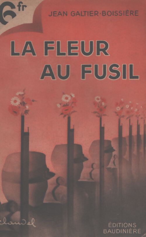 La fleur au fusil - Jean Galtier-Boissière - Livre