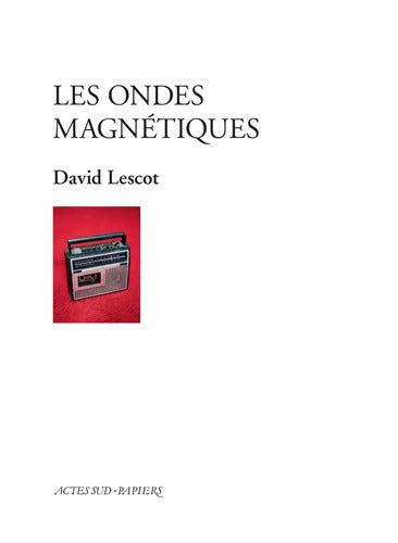 Les ondes magnétiques - David Lescot - Livre