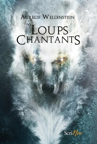 Les Loups chantants - Aurélie Wellenstein - Livre
