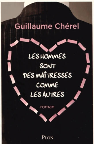 Les hommes sont des maîtresses comme les autres - Guillaume Chérel - Livre