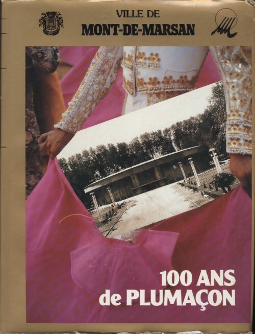 100 ans de plumaçon. Ville de Mont de Marsan - Geneviève - Livre