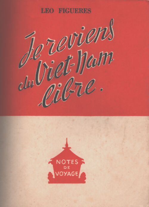 Je reviens du Viet-Nam libre - Léo Figuères - Livre
