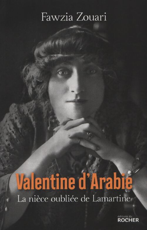 Valentine d'arabie : La nièce oubliée de lamartine - Fawzia Zouari - Livre