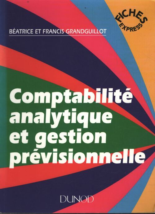 Comptabilité analytique et gestion prévisionnelle - Béatrice Grandguillot - Livre