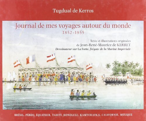 Journal de mes voyages autour du monde 1852-1855 - Jean-René-Maurice De Kerret - Livre