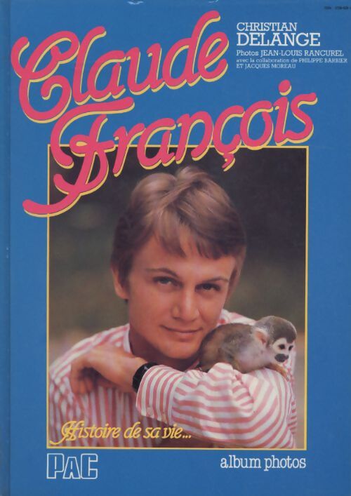 Claude François. Histoire de sa vie... - Christian Delange - Livre