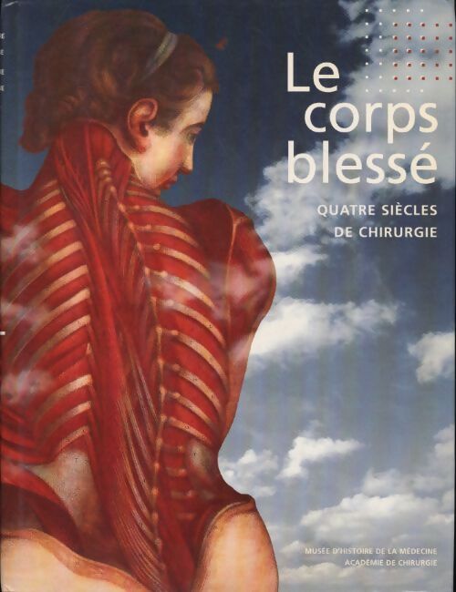 Le corps blessé. Quatre siècles de chirurgie - Georges-Alfred Crémer - Livre