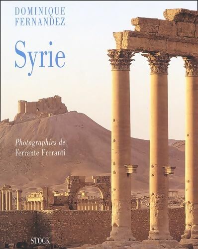 Syrie - Dominique Fernandez - Livre