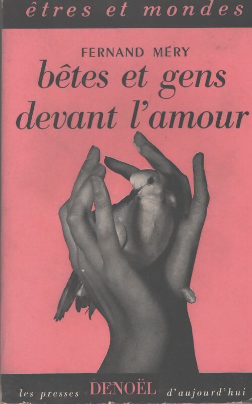 Bêtes et gens devant l'amour - Fernand Méry - Livre