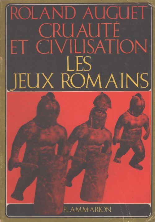 Cruauté et civilisation : Les jeux romains - Roland Auguet - Livre