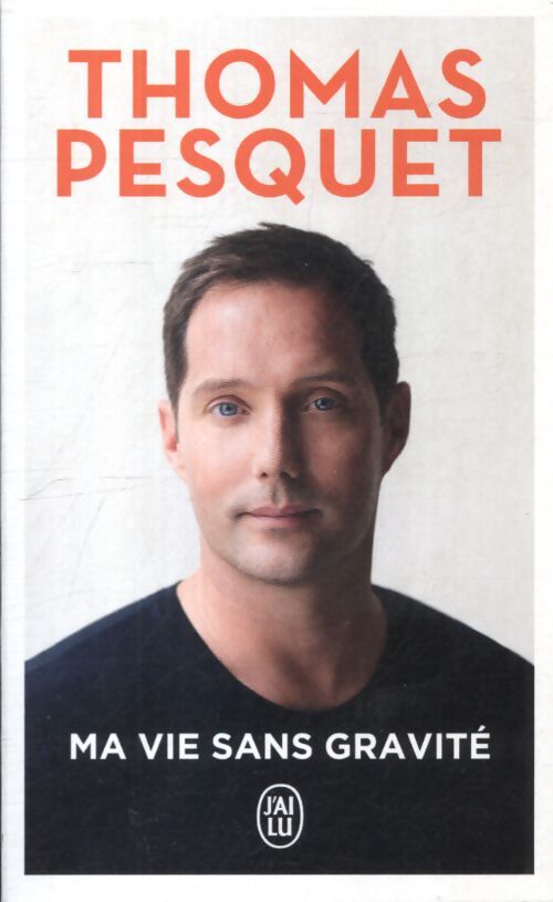 Ma vie sans gravité - Thomas Pesquet - Livre