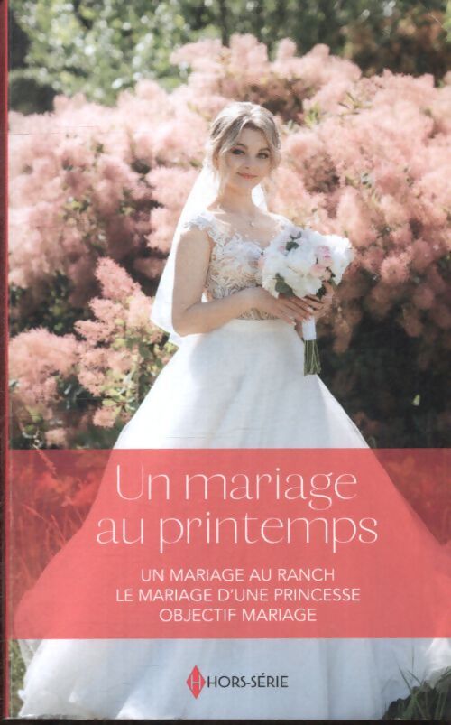 Un mariage au printemps : Un mariage au ranch - le mariage d'une princesse - objectif mariage - Sandra Steffen - Livre