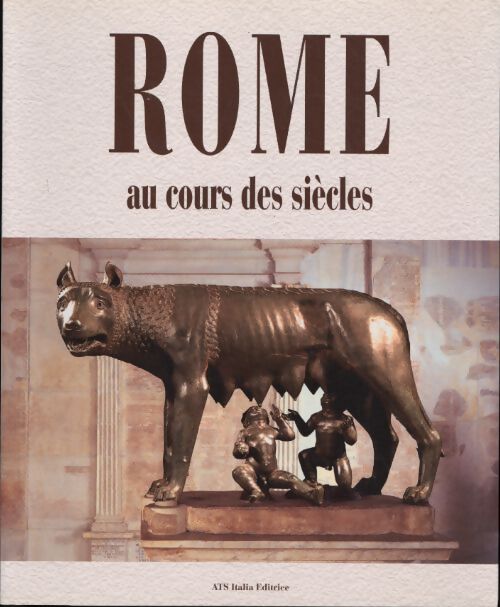 Rome au cours des siècles - Angela Cianfarini - Livre