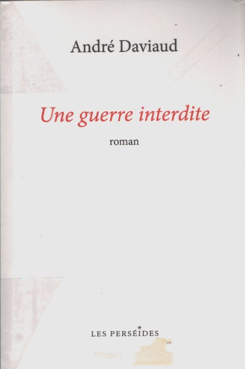 Une guerre interdite - Andre Daviaud - Livre