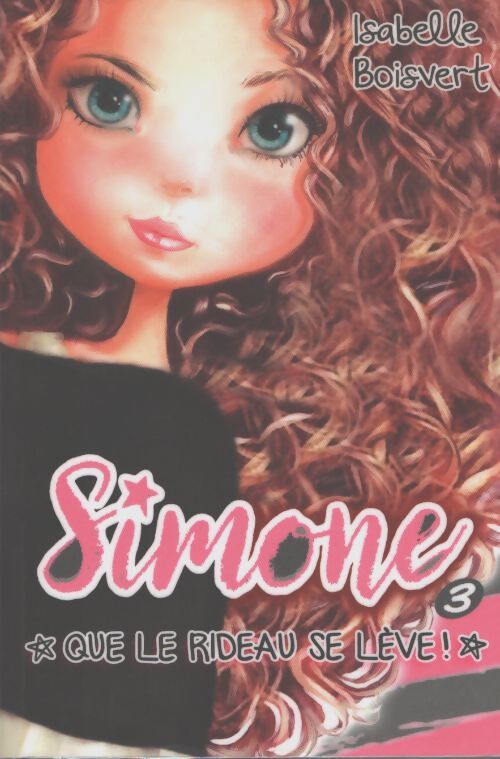 Simone Tome III : Que le rideau se lève - Isabelle Boisvert - Livre