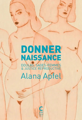 Donner naissance : Doulas sages-femmes et justice reproductive - Alana Apfel - Livre