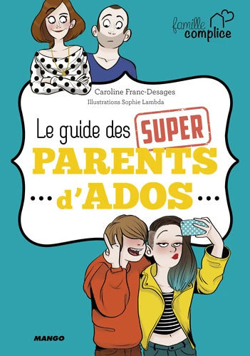 Le guide des super parents d'ados - Caroline Franc-Desages - Livre