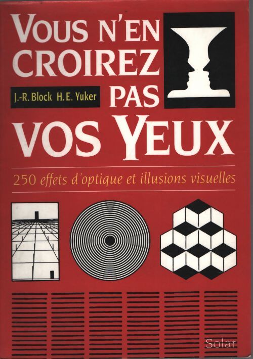 Vous n'en croirez pas vos yeux : 250 effets d'optique et illusions visuelles - Yuker - Livre