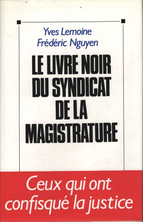 Le livre noir du syndicat de la magistrature - Lemoine- Nguyen - Livre