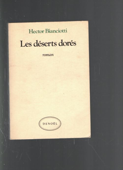 Les déserts dorés - Hector Bianciotti - Livre