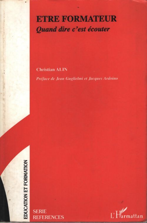 Être formateur : Quand dire c'est écouter - Christian Alin - Livre
