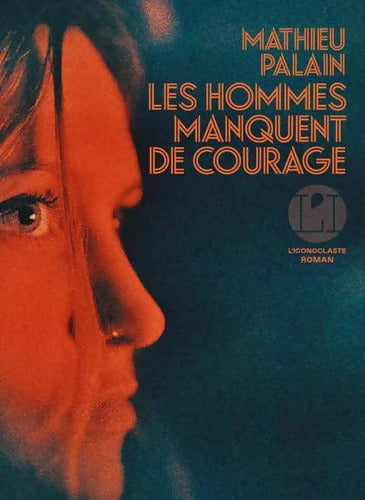 Les Hommes manquent de courage - Mathieu Palain - Livre