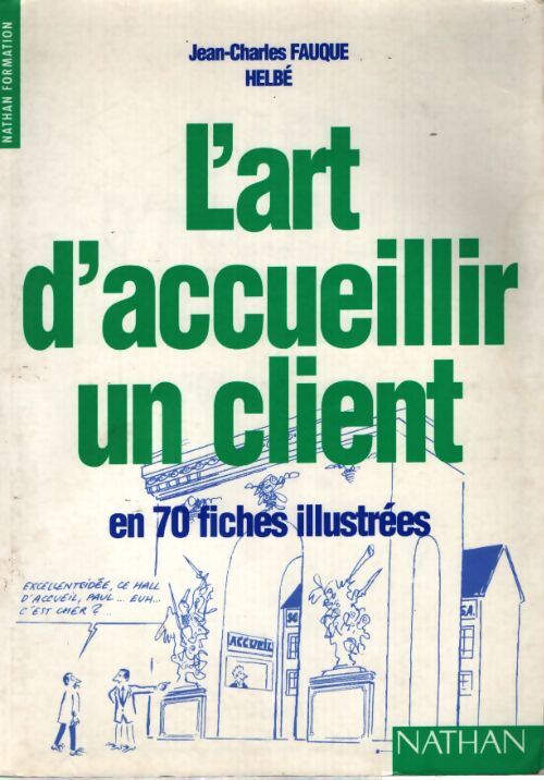 L'art d'accueillir un client. 70 fiches illustrées - Jean-Charles Fauque - Livre