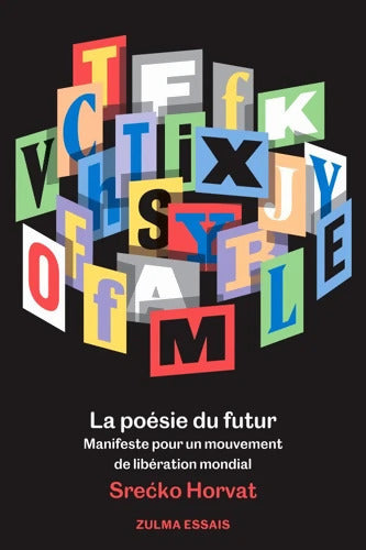 La poésie du futur : Manifeste pour un mouvement de libération mondial - Srecko Horvat - Livre