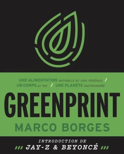 Greenprint - Une alimentation naturelle et 100% végétale un corps au top une planète sauvegardée - Marco Borges - Livre