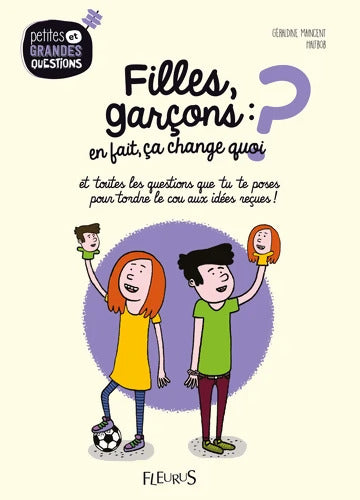 Filles garçons : En fait ça change quoi ? tome 6: et toutes les questions que tu te poses pour tordre le cou aux idées reçues ! - Géraldine Maincent - Livre