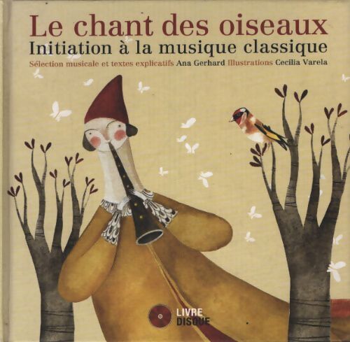 Le chant des oiseaux - initiation à la musique classique - livre + CD - Ana Gerhard - Livre