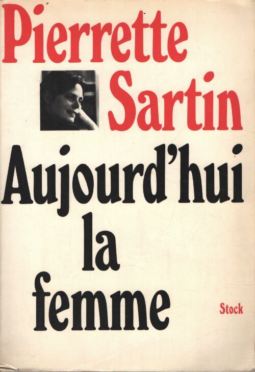 Aujourd'hui la femme; : Pour une politique pratique de la femme - Sartin Pierrette - Livre