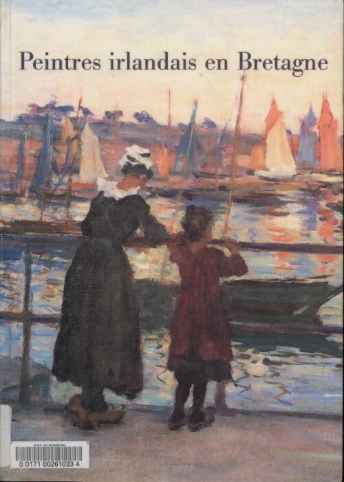 Peintres irlandais en Bretagne : Exposition musée de pont-aven 26 juin-27 septembre 1999 - Julian Campbell - Livre