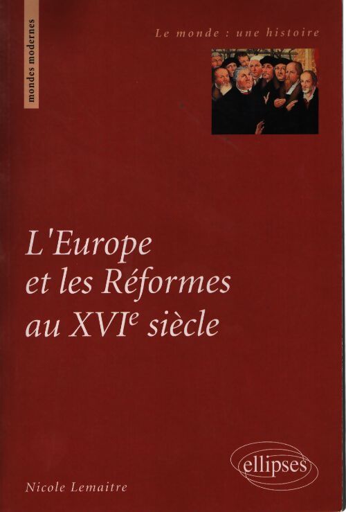 L'europe et les réformes au xvie siècle - Nicole Lemaitre - Livre