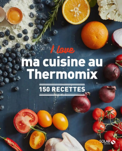 I love ma cuisine au Thermomix - Estérelle Collectif - Livre