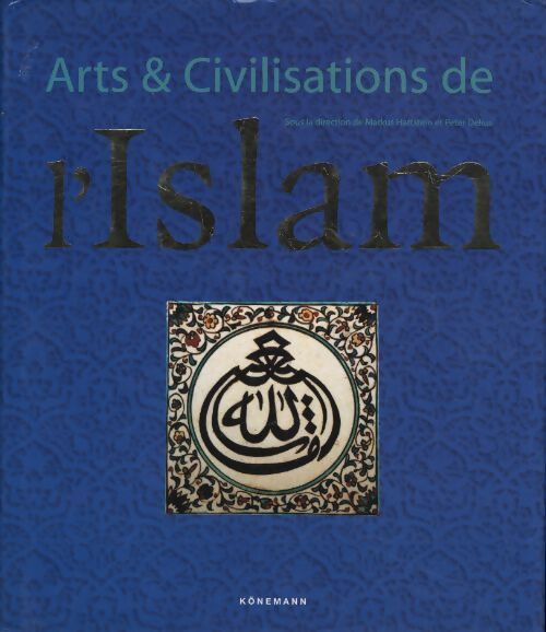 Arts & civilisations de l'Islam - Peter Delius - Livre