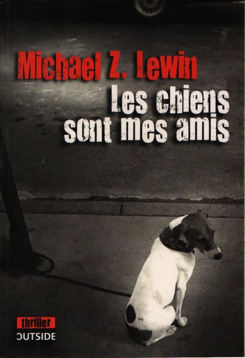 Les chiens sont mes amis - Michaël Z. Lewin - Livre