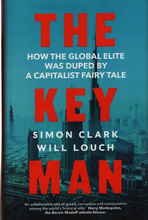 The key man : How the global elite was duped by a capitalist fairy tale - Simon Clark - Livre