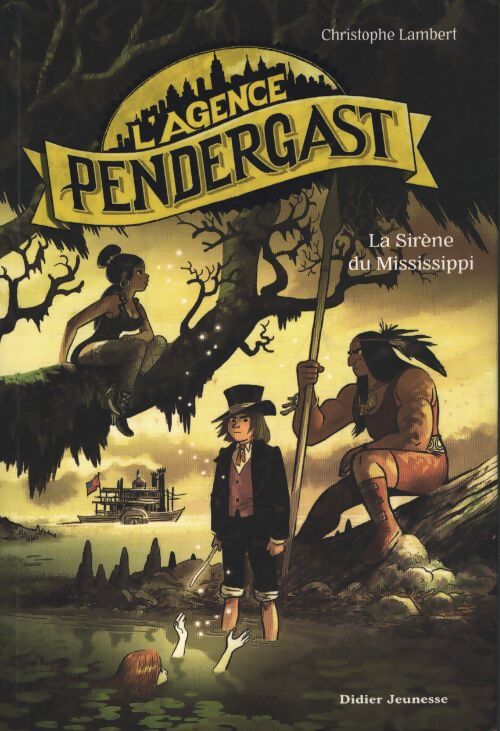 L'agence pendergast - la sirène du mississippi - Christophe Lambert - Livre