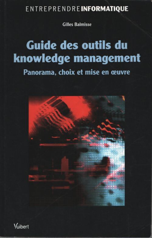 Guide des outils du knowledge management : Panorama choix et mise en oeuvre - Gilles Balmisse - Livre
