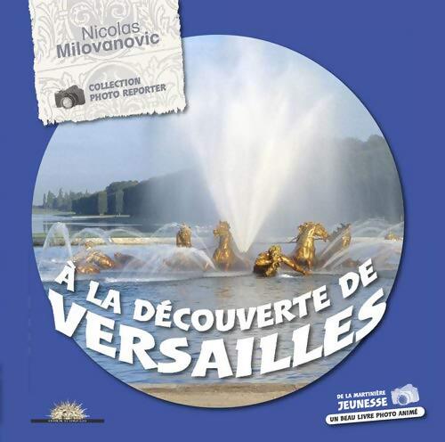 A la découverte de Versailles - Nicolas Milovanovic - Livre