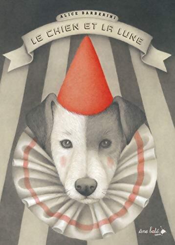 Le chien et la lune - Alice Barberini - Livre