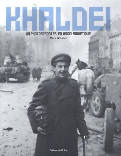 Khaldei : Un photoreporter en union soviétique - Mark Grosset - Livre